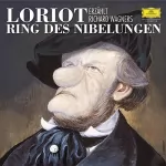 Richard Wagner, Karl Ridderbusch, Gundula Janowitz, Loriot, Herbert von Karajan, Thomas Stewart: Loriot erzählt Richard Wagners Ring des Nibelungen: 