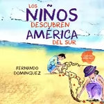 Fernando Dominguez: Los niños descubren América del Sur: Spanische Kurzgeschichten für Kinder und Erwachsene