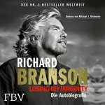 Richard Branson: Losing My Virginity: Die Autobiografie