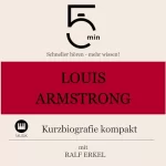 Ralf Erkel: Louis Armstrong - Kurzbiografie kompakt: 5 Minuten - Schneller hören - mehr wissen!