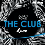 Lauren Rowe: Love: The Club 3