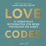 Laura Malina Seiler: Love Codes - 21 spirituelle Botschaften für mehr Vertrauen ins Leben: 