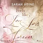 Sarah Heine: Love / Loss / Forever: Feels like 1 - 3