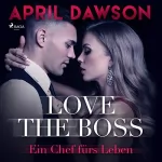 April Dawson: Love the Boss - Ein Chef fürs Leben: Boss-Reihe 2