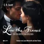 C. R. Scott: Love the Fiancé - Ein Verlobter zum Verlieben: 