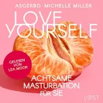Michelle Miller, Asgerbo Persson, Suse Linde - Übersetzer: Love Yourself - Achtsame Masturbation für Sie: 