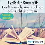 Alessandro Dallmann: Lyrik der Romantik - Der literarische Ausdruck von Sehnsucht und Ironie: Spezialausgabe