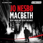Jo Nesbø: Macbeth: Blut wird mit Blut bezahlt