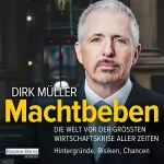 Dirk Müller: Machtbeben: Die Welt vor der größten Wirtschaftskrise aller Zeiten - Hintergründe, Risiken, Chancen