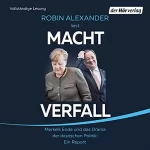 Robin Alexander: Machtverfall: Merkels Ende und das Drama der deutschen Politik. Ein Report