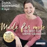 Dana Schwandt: Made for More: Du bist für mehr gemacht!