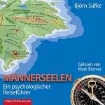 Björn Süfke: Männerseelen: Ein psychologischer Reiseführer