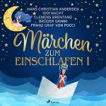 Brüder Grimm, Clemens Brentano, Hans Christian Andersen, Franz Graf von Pocci, Märchen aus 1001 Nacht: Märchen zum einschlafen I: 