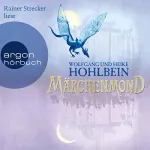 Wolfgang Hohlbein, Heike Hohlbein: Märchenmond: Märchenmond-Zyklus 1