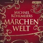 Michael Köhlmeier: Märchenwelt: Michael Köhlmeiers Märchenwelt 1
