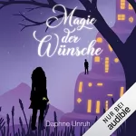 Daphne Unruh: Magie der Wünsche: Welt der Wünsche 1