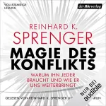 Reinhard K. Sprenger: Magie des Konflikts: Warum ihn jeder braucht und wie er uns weiterbringt