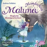 Andrea Schütze: Magische Mondgeschichten: Maluna Mondschein