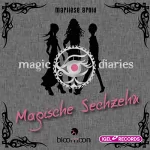 Marliese Arold: Magische Sechzehn: Magic Diaries 1