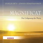 Anselm Grün: Magnificat: Der Lobgesang der Maria - Musik und Meditationen
