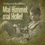Wolfgang Borchert: Mal Himmel, mal Hölle!: 