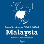 Frank Brinkmann, Ulrich Leifeld: Malaysia - Kultur und Kommunikation: 