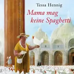 Tessa Hennig: Mama mag keine Spaghetti: 