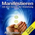 Alexander Janzer: Manifestieren mit dem Gesetz der Anziehung: 