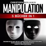 Christoph Benjamin Graf: Manipulation 5 Bücher in 1: Erkunden Sie die Welt des NLP. Manipulation, Emotionale Intelligenz, Dunkle Psychologie, Gedankenkontrolle, Kognitive Verhaltenstherapie