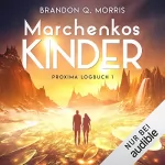 Brandon Q. Morris: Marchenkos Kinder: Proxima-Logbuch 1