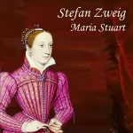 Stefan Zweig: Maria Stuart: 