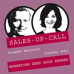 Stephan Heinrich, Susanne Rohr: Marketing geht auch anders: Sales-up-Call
