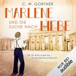 C. W. Gortner: Marlene und die Suche nach Liebe: 