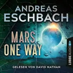 Andreas Eschbach: Mars One Way: 