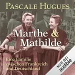 Pascale Hugues: Marthe und Mathilde: 