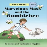 John Higgins, Catherine Higgins: Marvelous Maxx and the Bumblebee: 