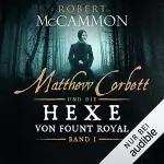 Robert McCammon: Matthew Corbett und die Hexe von Fount Royal 1: Matthew Corbett 1