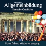 Christoph Kleßmann, Jens Gieseke: Mauerfall und Wiedervereinigung: Reihe Allgemeinbildung