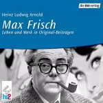 Heinz Ludwig Arnold: Max Frisch. Leben und Werk: 
