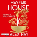 Alex Hay: Mayfair House: Oben lädt Madam zum Ball der Saison, unten planen die Dienstmädchen den Raub des Jahrhunderts