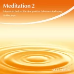 Tobias Arps: Meditation 2. Intensivtechniken für eine positive Lebensveränderung: 