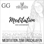 Christiane M. Heyn: Meditation Dein Glücksbringer - Meditation GG - Meditation zum Einschlafen: Schlafmeditation - Entspannungsmeditation - Geführte Heilmeditation zum Entspannen