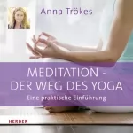Anna Trökes: Meditation. Der Weg des Yoga: 