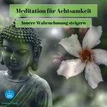 Cristian Tuerk: Meditation für Achtsamkeit: Innere Wahrnehmung steigern