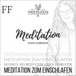 Christiane M. Heyn: Meditation gegen Schmerzen - Meditation FF - Meditation zum Einschlafen: Schlafmeditation - Entspannungsmeditation - Meditation gegen Schmerzen
