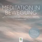 minddrops, Monika Pohl: Meditation in Bewegung: Den Körper aktivieren, überflüssigen Ballast abwerfen mentale Blockaden auflösen, in Ruhe und Stille eintauchen