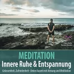 Pierre Bohn, Torsten Abrolat: Meditation Innere Ruhe & Entspannung: Gelassenheit, Zufriedenheit - Deine Auszeit mit Atmung und Meditation