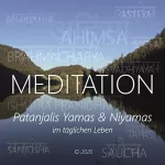 Walter Berger: Meditation - Patanjalis Yamas & Niyamas im täglichen Leben: 