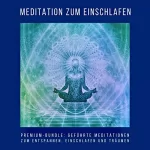 Patrick Lynen: Meditation zum Einschlafen. Premium-Hörbuch-Bundle: Geführte Meditationen zum Entspannen, Einschlafen und Träumen
