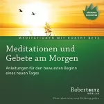Robert Betz: Meditationen und Gebete am Morgen: 